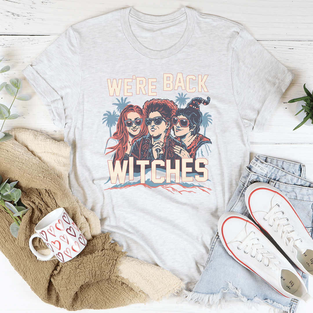 We're Back Witches Tee